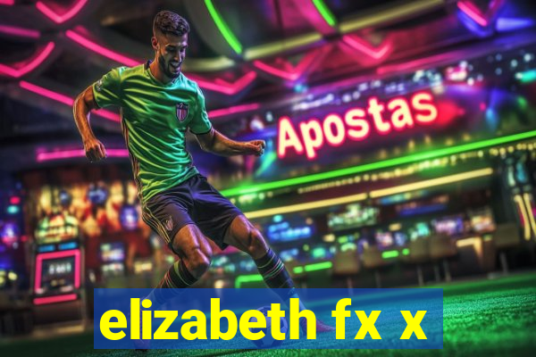 elizabeth fx x